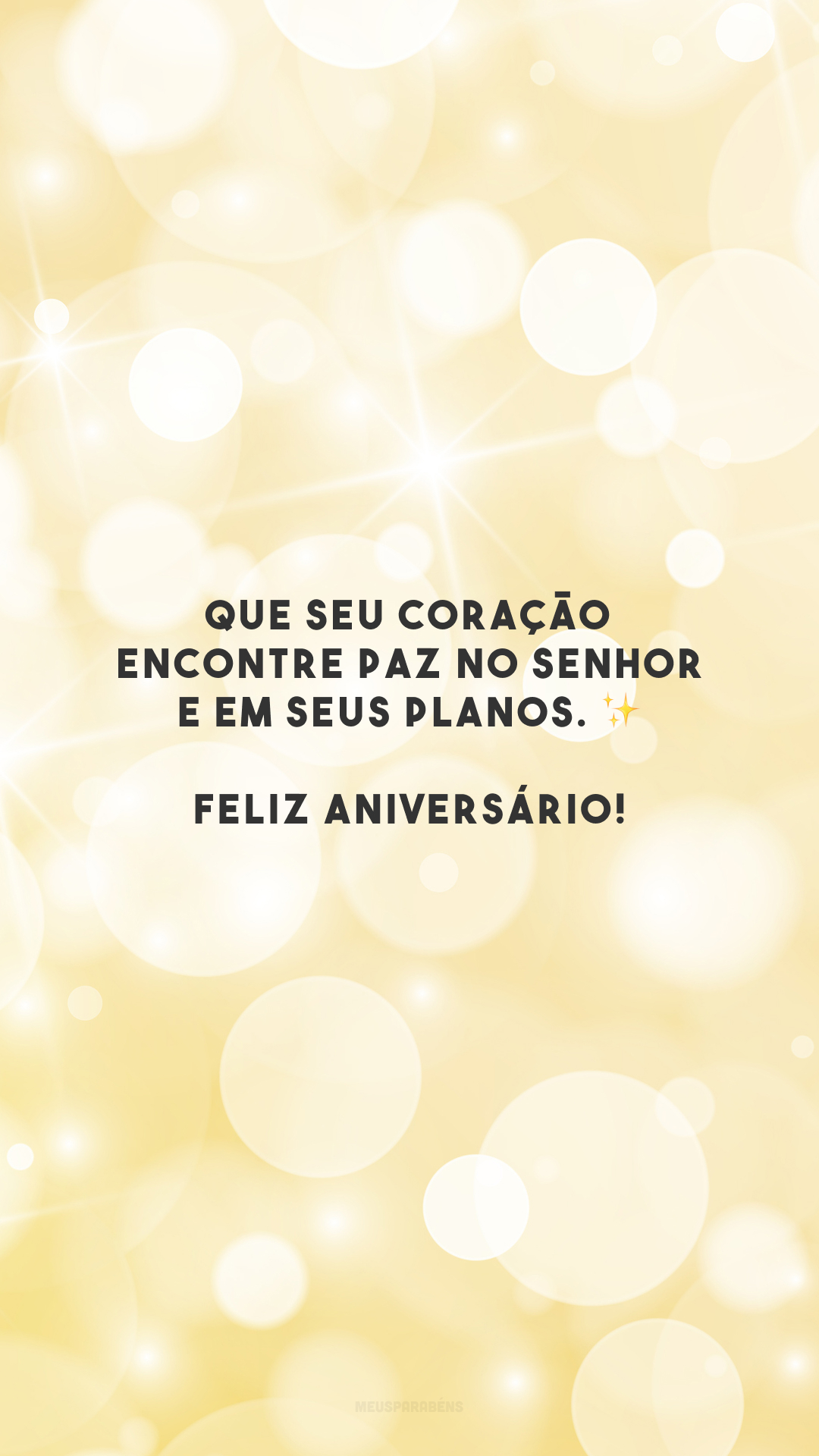 Que seu coração encontre paz no Senhor e em Seus planos. ✨ Feliz aniversário!