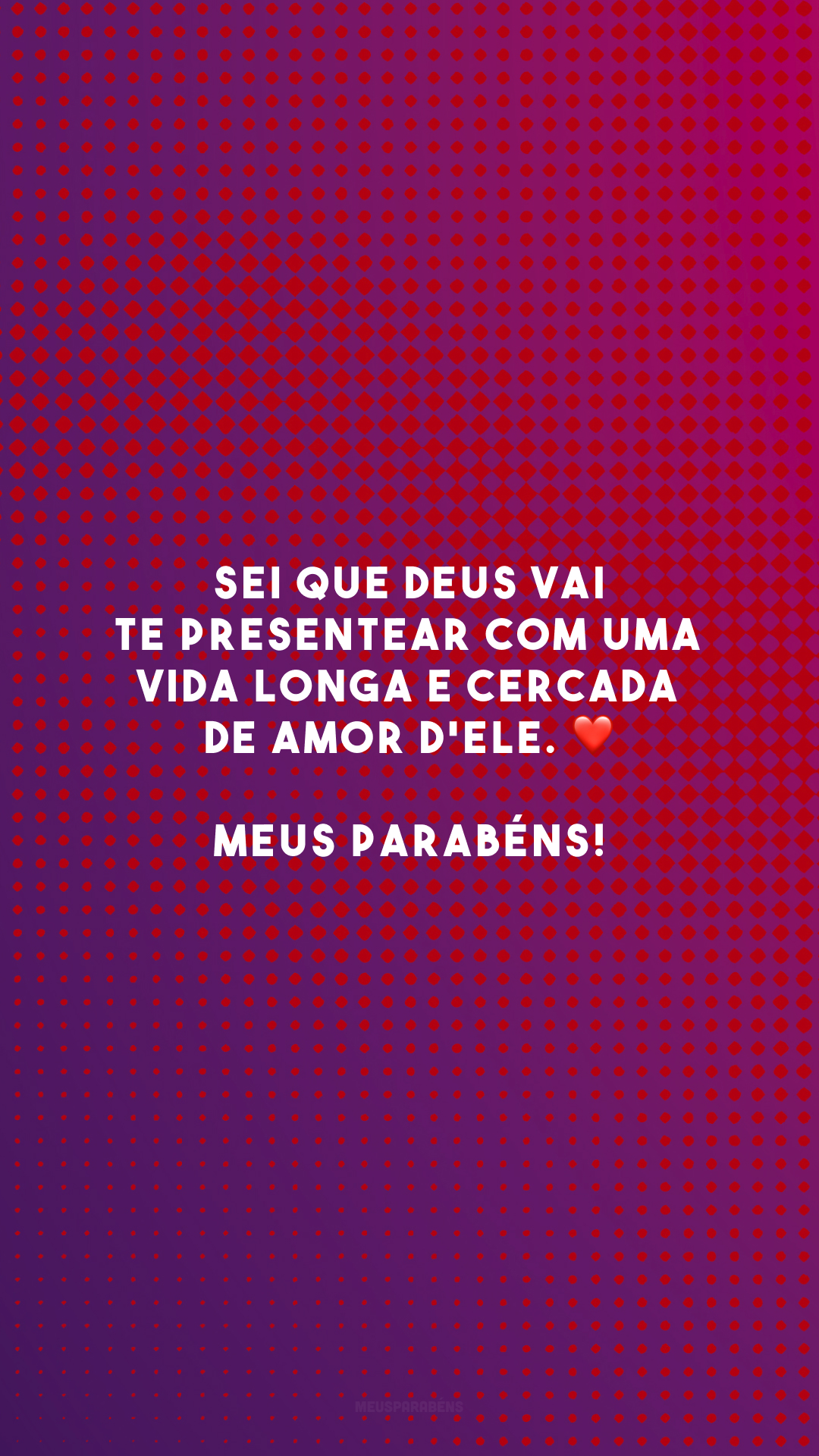 Sei que Deus vai te presentear com uma vida longa e cercada de amor d'Ele. ❤️ Meus parabéns!