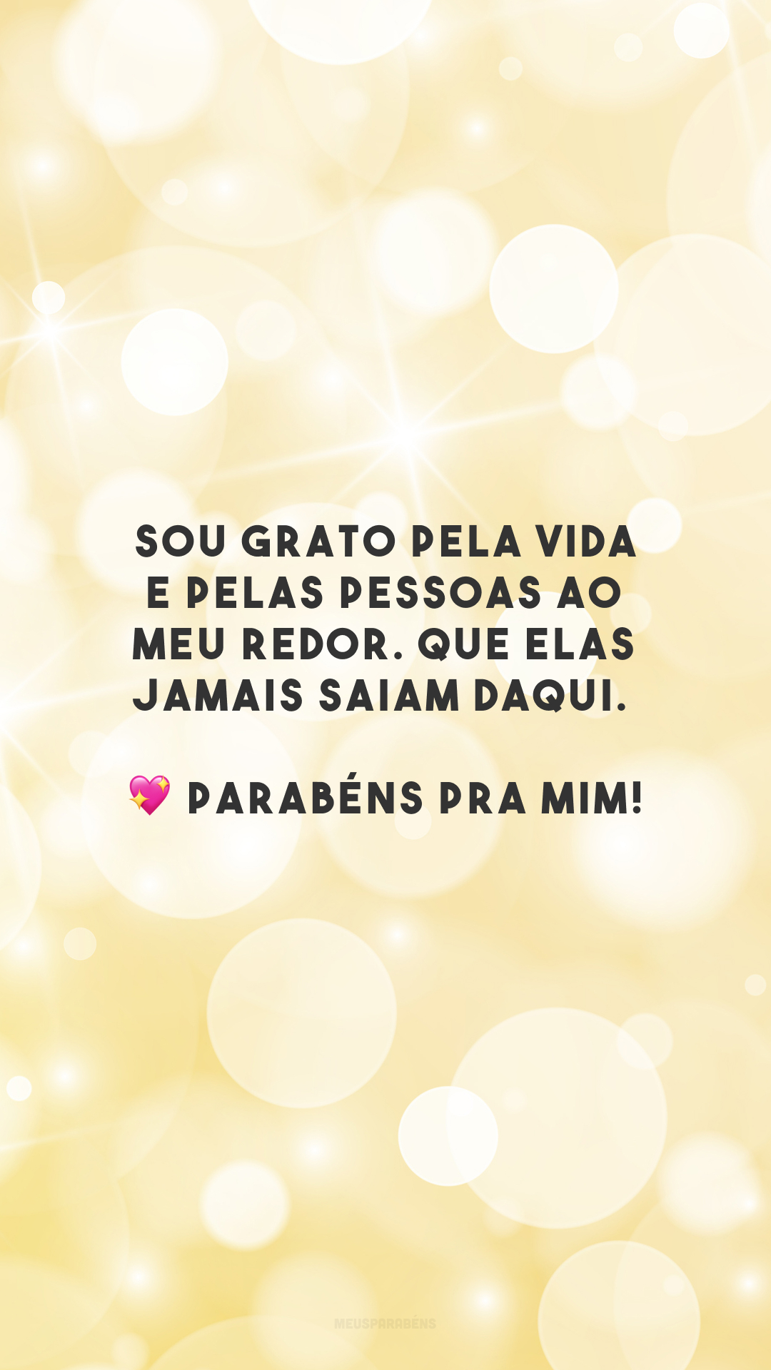 Sou grato pela vida e pelas pessoas ao meu redor. Que elas jamais saiam daqui. 💖 Parabéns pra mim!