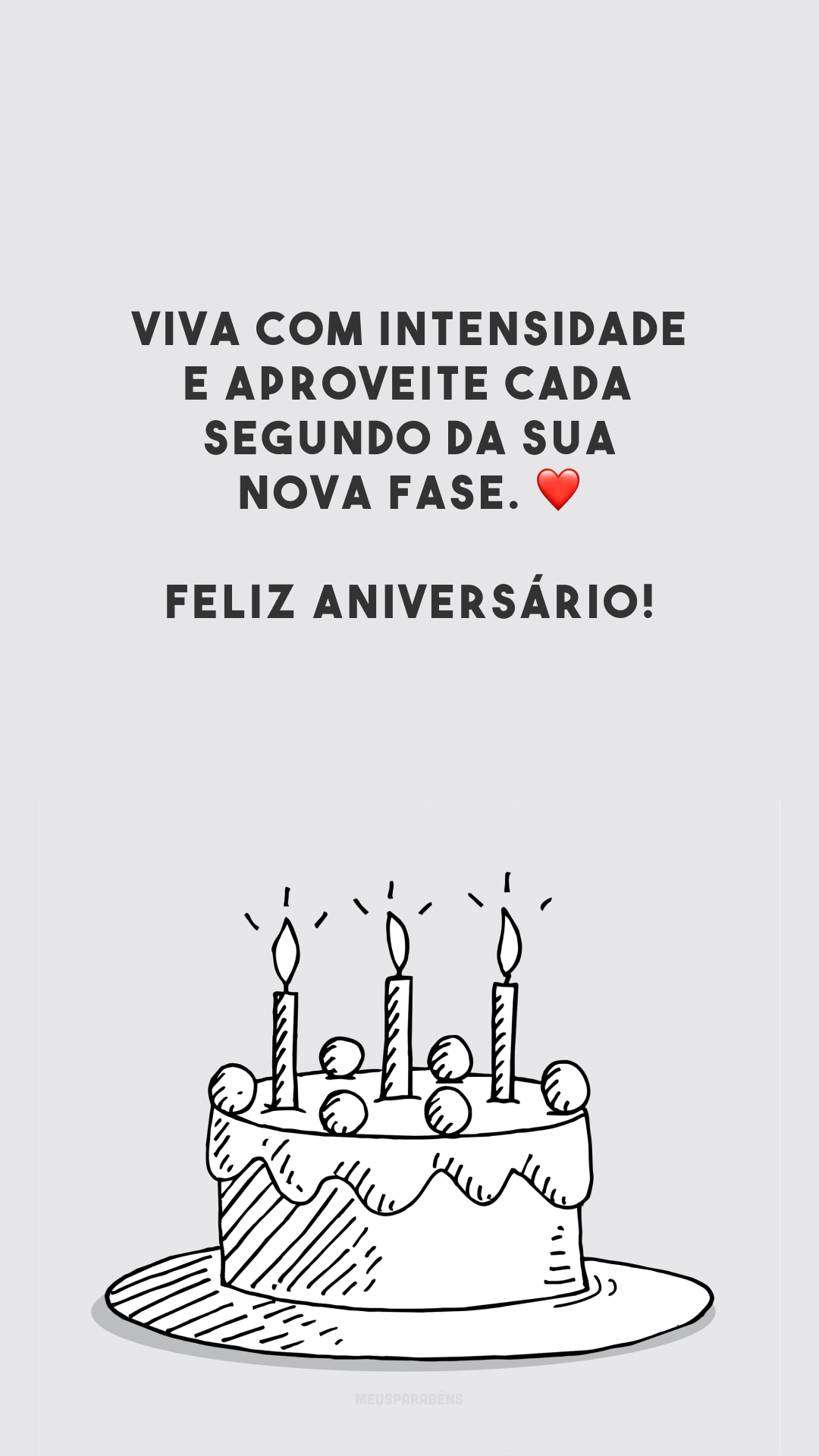 Viva com intensidade e aproveite cada segundo da sua nova fase. ❤️ Feliz aniversário!