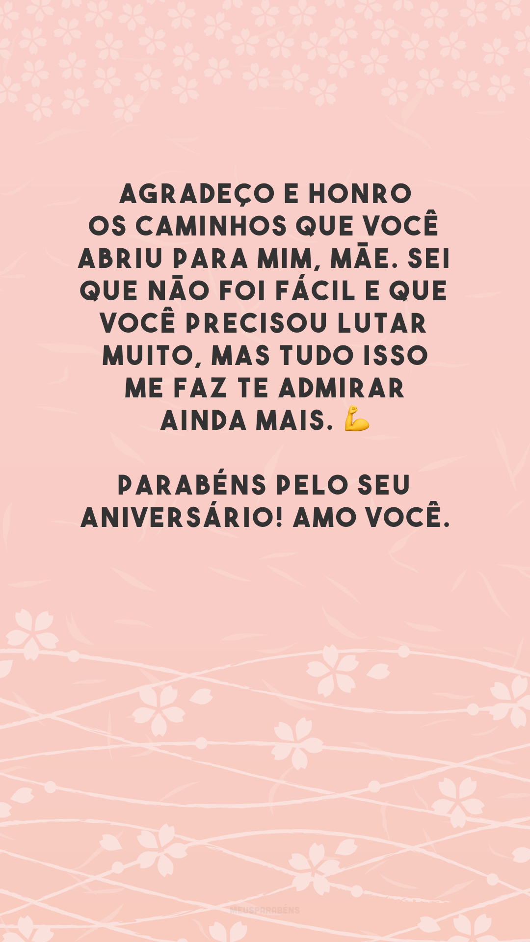 Agradeço e honro os caminhos que você abriu para mim, mãe. Sei que não foi fácil e que você precisou lutar muito, mas tudo isso me faz te admirar ainda mais. 💪 Parabéns pelo seu aniversário! Amo você.