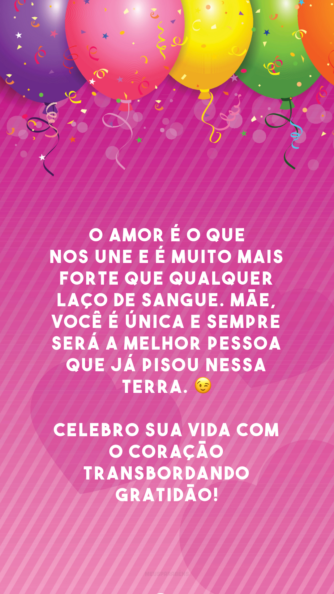 O amor é o que nos une e é muito mais forte que qualquer laço de sangue. Mãe, você é única e sempre será a melhor pessoa que já pisou nessa Terra. 😉 Celebro sua vida com o coração transbordando gratidão!