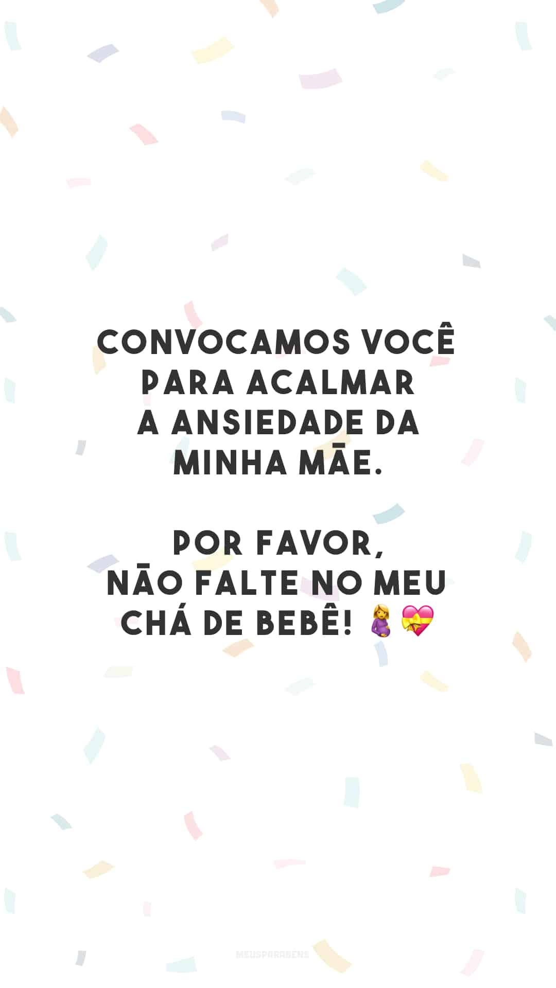 Convocamos você para acalmar a ansiedade da minha mãe. Por favor, não falte no meu chá de bebê! 🤰💝