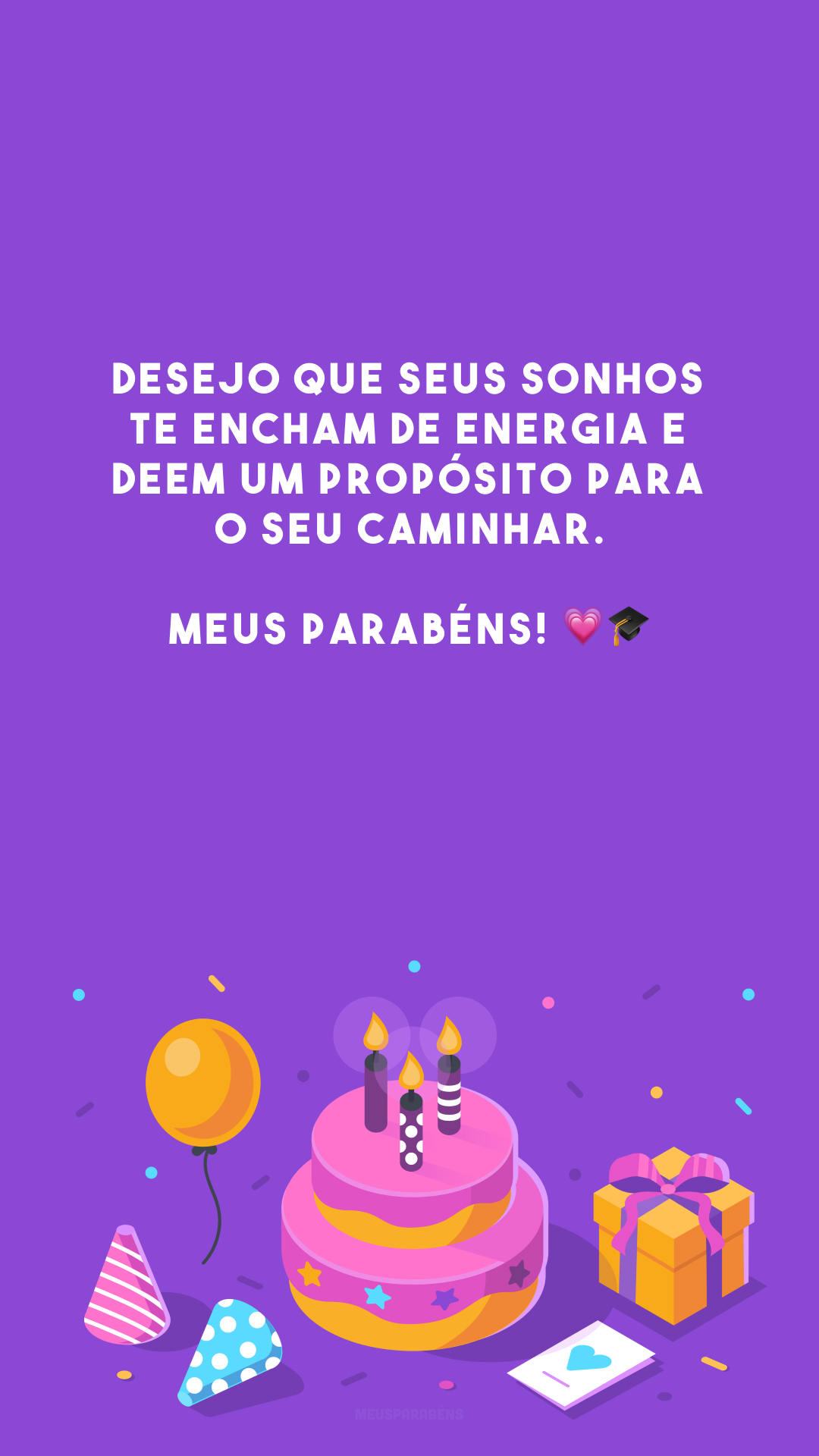 Desejo que seus sonhos te encham de energia e deem um propósito para o seu caminhar. Meus parabéns! 💗🎓