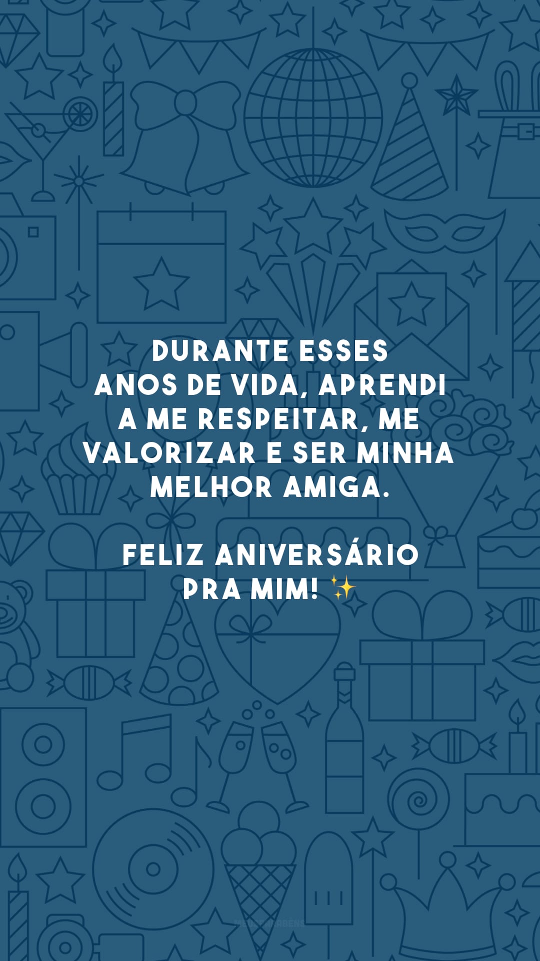 Durante esses anos de vida, aprendi a me respeitar, me valorizar e ser minha melhor amiga. Feliz aniversário pra mim! ✨