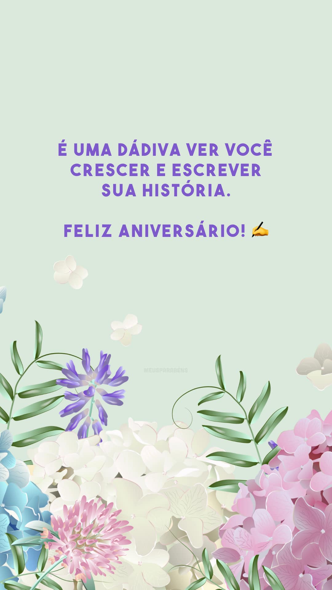 É uma dádiva ver você crescer e escrever sua história. Feliz aniversário! ✍️