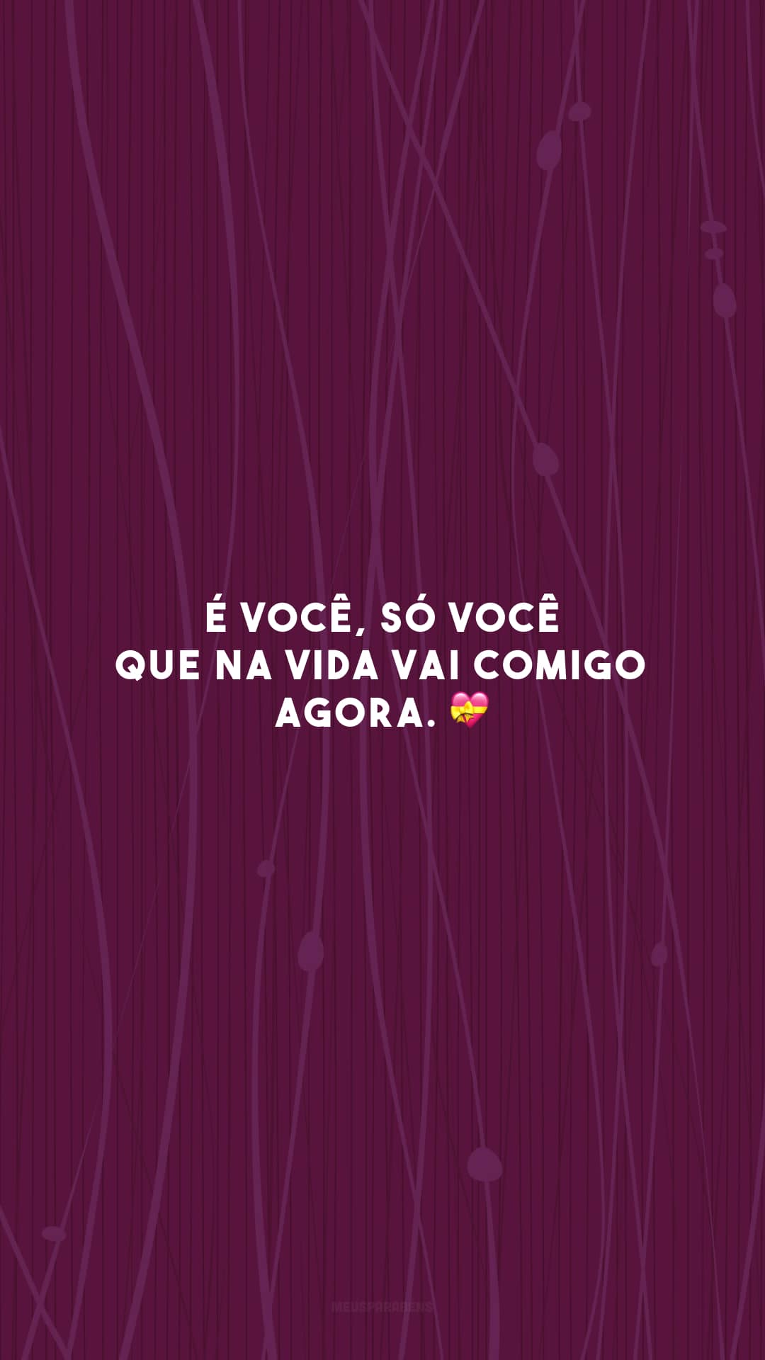 É você, só você que na vida vai comigo agora. 💝