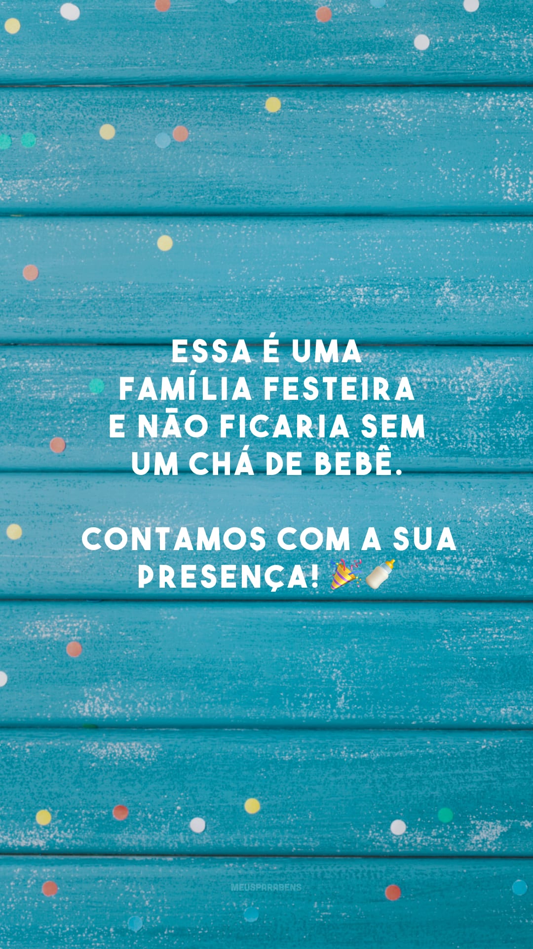 Essa é uma família festeira e não ficaria sem um chá de bebê. Contamos com a sua presença! 🎉🍼