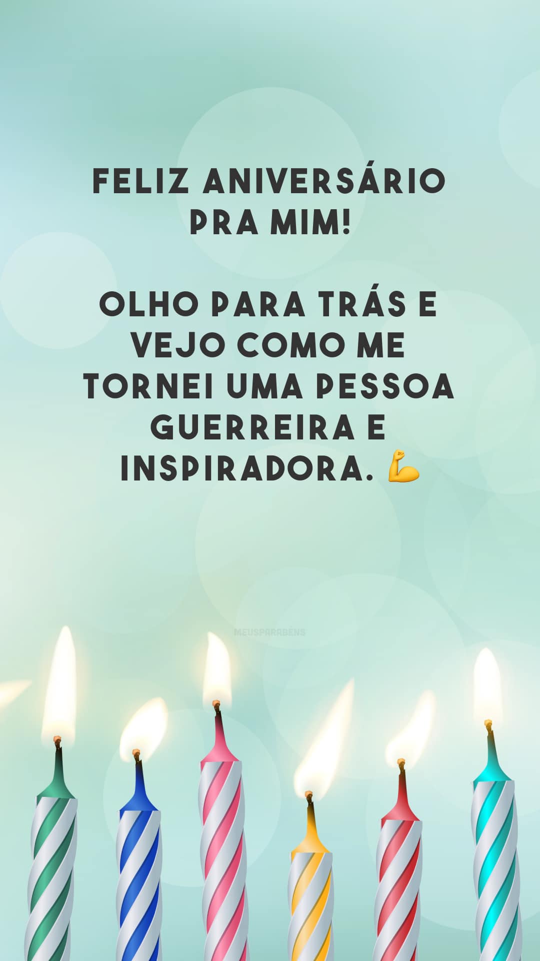 Feliz aniversário pra mim! Olho para trás e vejo como me tornei uma pessoa guerreira e inspiradora. 💪