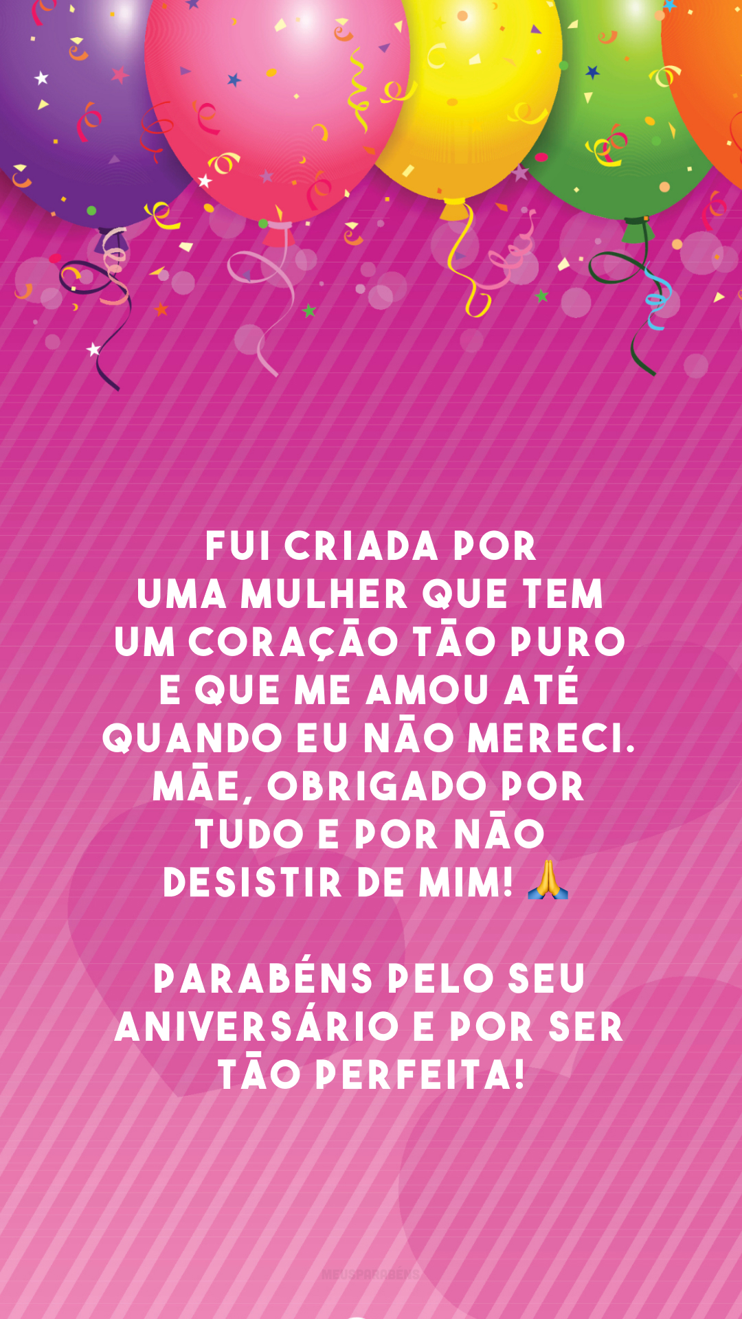 Fui criada por uma mulher que tem um coração tão puro e que me amou até quando eu não mereci. Mãe, obrigado por tudo e por não desistir de mim! 🙏 Parabéns pelo seu aniversário e por ser tão perfeita!