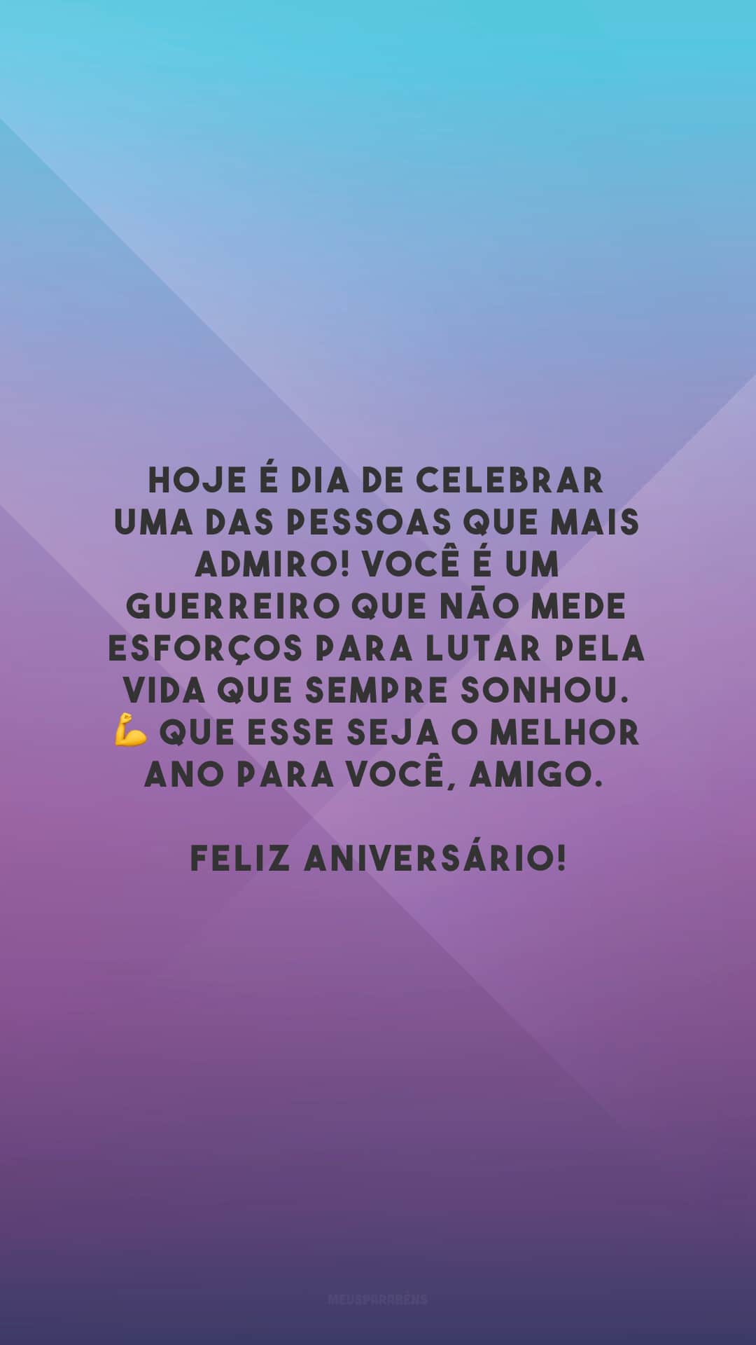 Hoje é dia de celebrar uma das pessoas que mais admiro! Você é um guerreiro que não mede esforços para lutar pela vida que sempre sonhou. 💪 Que esse seja o melhor ano para você, amigo. Feliz aniversário!