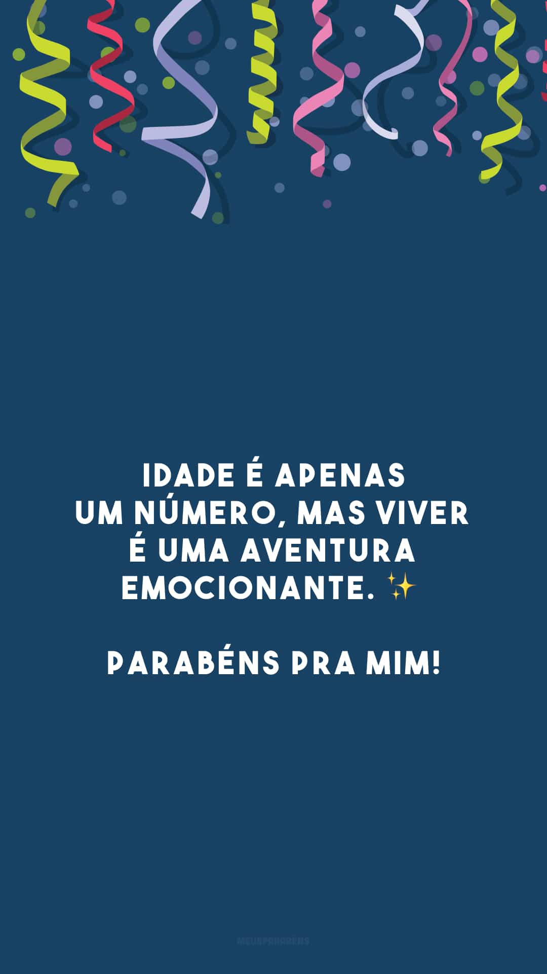 Idade é apenas um número, mas viver é uma aventura emocionante. ✨ Parabéns pra mim!