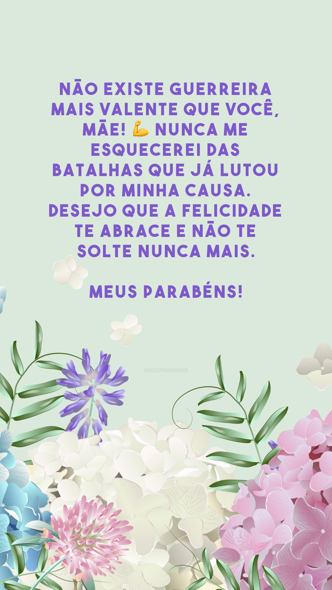 Não existe guerreira mais valente que você, mãe! 💪 Nunca me esquecerei das batalhas que já lutou por minha causa. Desejo que a felicidade te abrace e não te solte nunca mais. Meus parabéns!