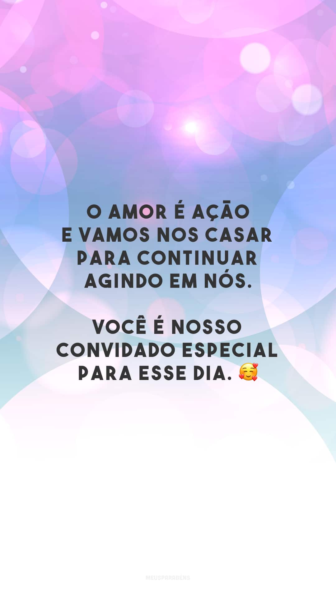 O amor é ação e vamos nos casar para continuar agindo em nós. Você é nosso convidado especial para esse dia. 🥰