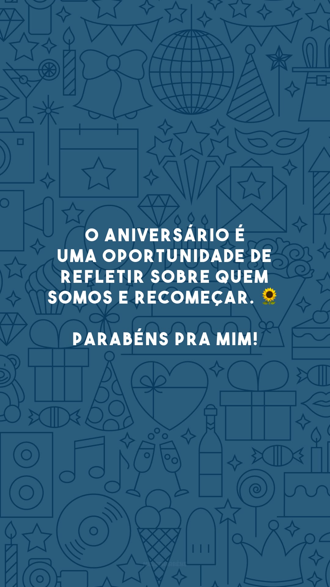 O aniversário é uma oportunidade de refletir sobre quem somos e recomeçar. 🌻 Parabéns pra mim!