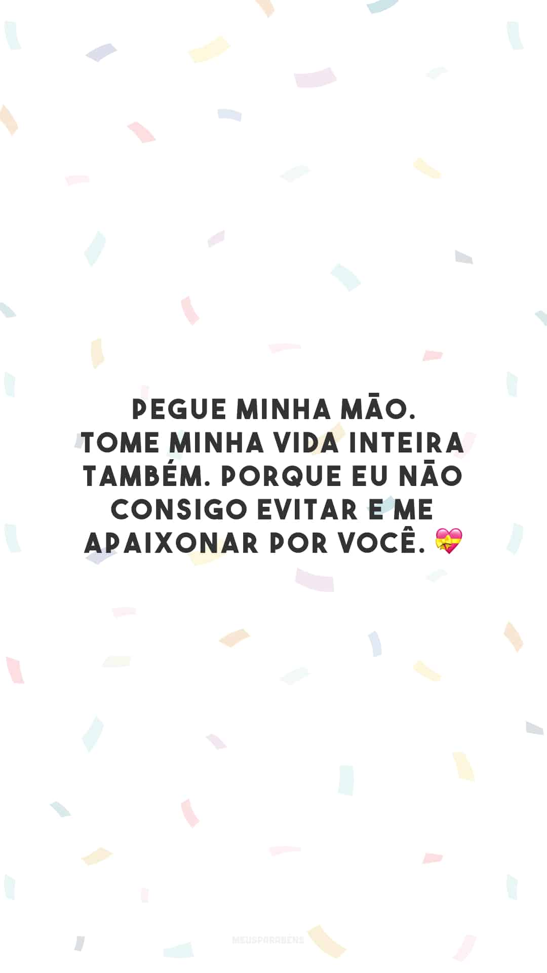 Pegue minha mão. Tome minha vida inteira também. Porque eu não consigo evitar e me apaixonar por você. 💝