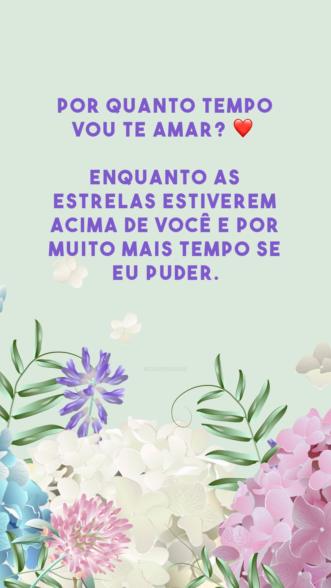 Por quanto tempo vou te amar? ❤ Enquanto as estrelas estiverem acima de você e por muito mais tempo se eu puder.