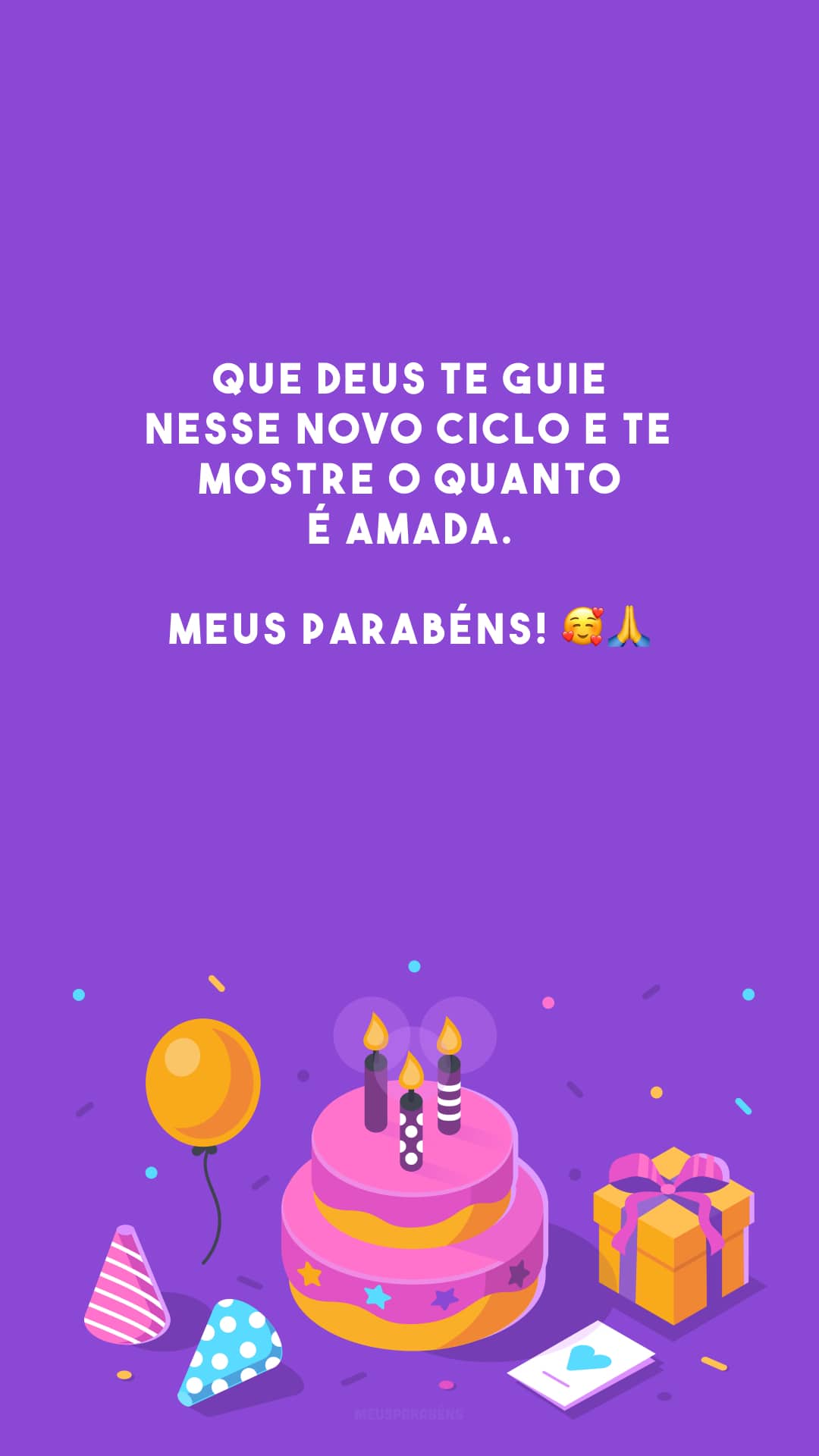 Que Deus te guie nesse novo ciclo e te mostre o quanto é amada. Meus parabéns! 🥰🙏