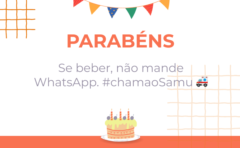 Se beber, não mande WhatsApp. #chamaoSamu 🚑