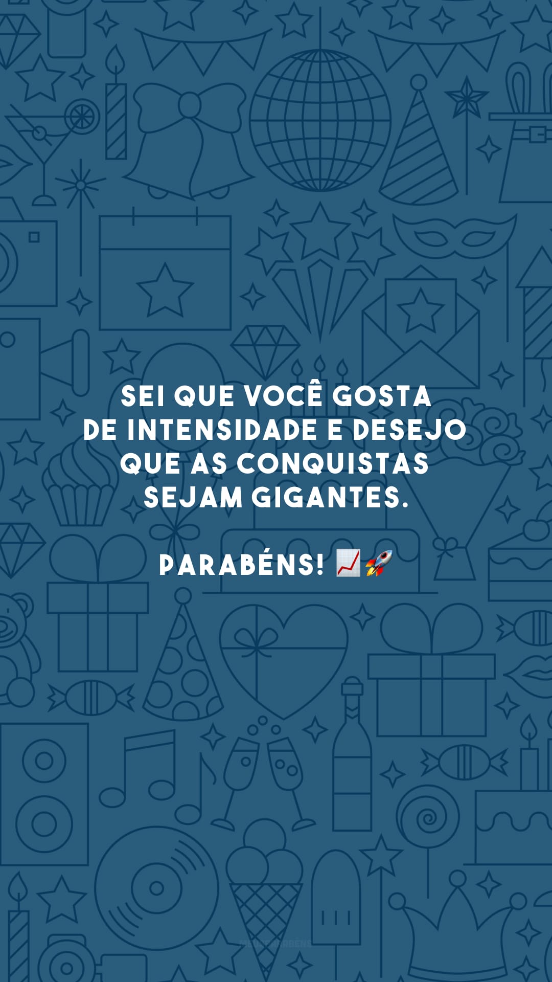 Sei que você gosta de intensidade e desejo que as conquistas sejam gigantes. Parabéns! 📈🚀