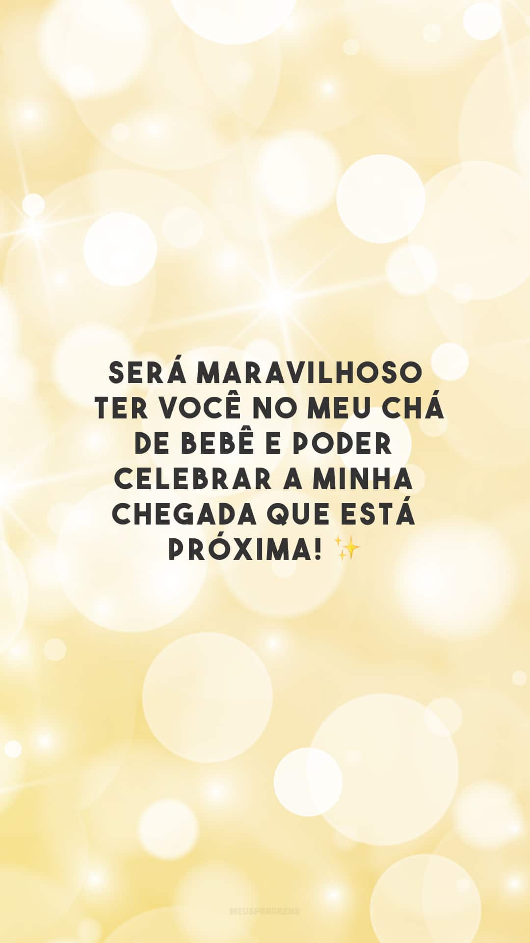 Será maravilhoso ter você no meu chá de bebê e poder celebrar a minha chegada que está próxima! ✨