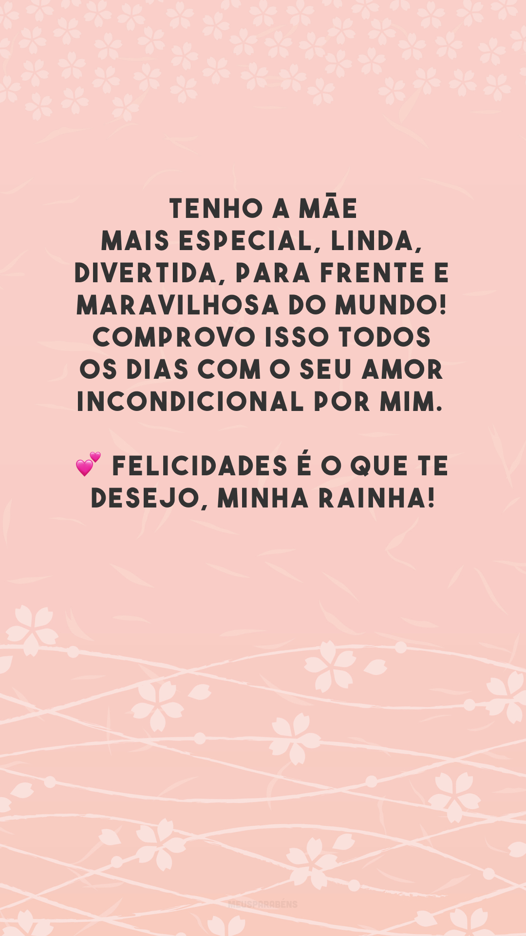 Tenho a mãe mais especial, linda, divertida, para frente e maravilhosa do mundo! Comprovo isso todos os dias com o seu amor incondicional por mim. 💕 Felicidades é o que te desejo, minha rainha!