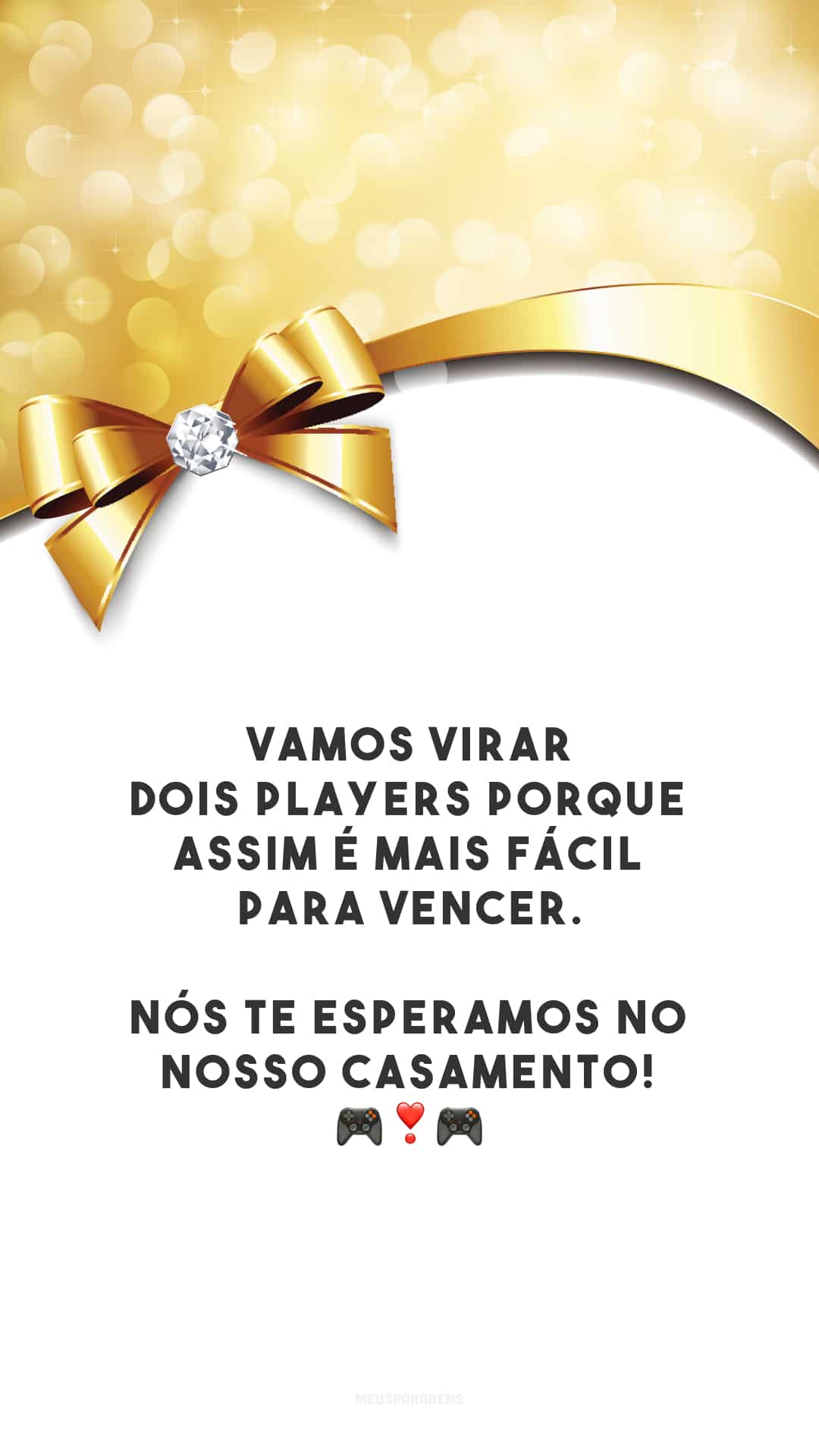 Vamos virar dois players porque assim é mais fácil para vencer. Nós te esperamos no nosso casamento! 🎮❣️🎮