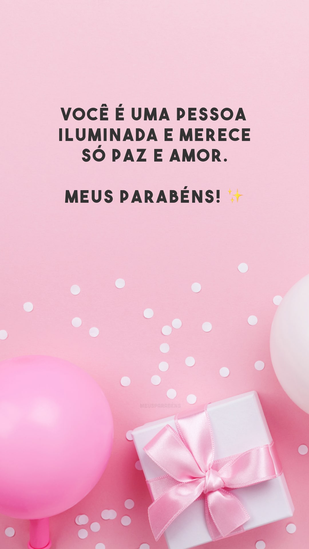 Você é uma pessoa iluminada e merece só paz e amor. Meus parabéns! ✨