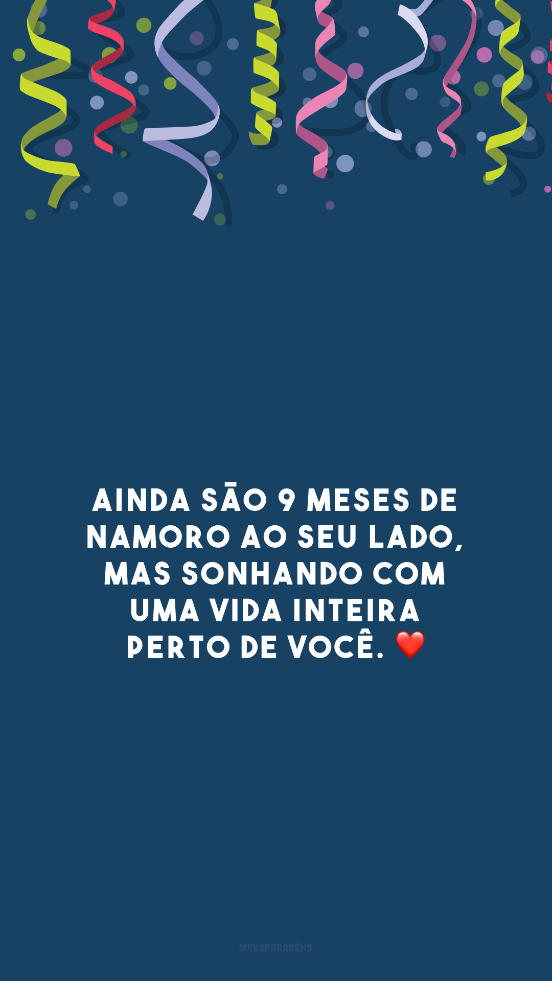 Ainda são 9 meses de namoro ao seu lado, mas sonhando com uma vida inteira perto de você. ❤