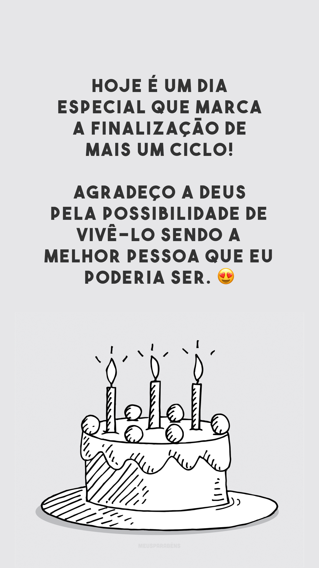 Hoje é um dia especial que marca a finalização de mais um ciclo! Agradeço a Deus pela possibilidade de vivê-lo sendo a melhor pessoa que eu poderia ser. 😍