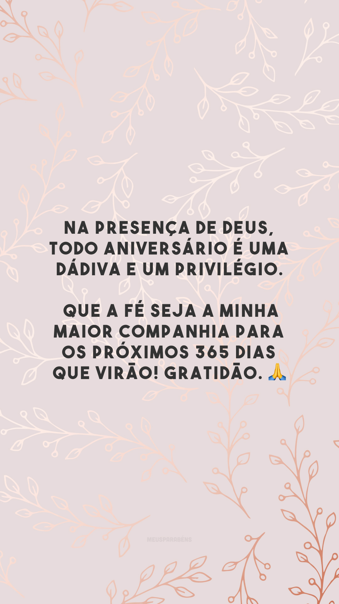 Na presença de Deus, todo aniversário é uma dádiva e um privilégio. Que a fé seja a minha maior companhia para os próximos 365 dias que virão! Gratidão. 🙏