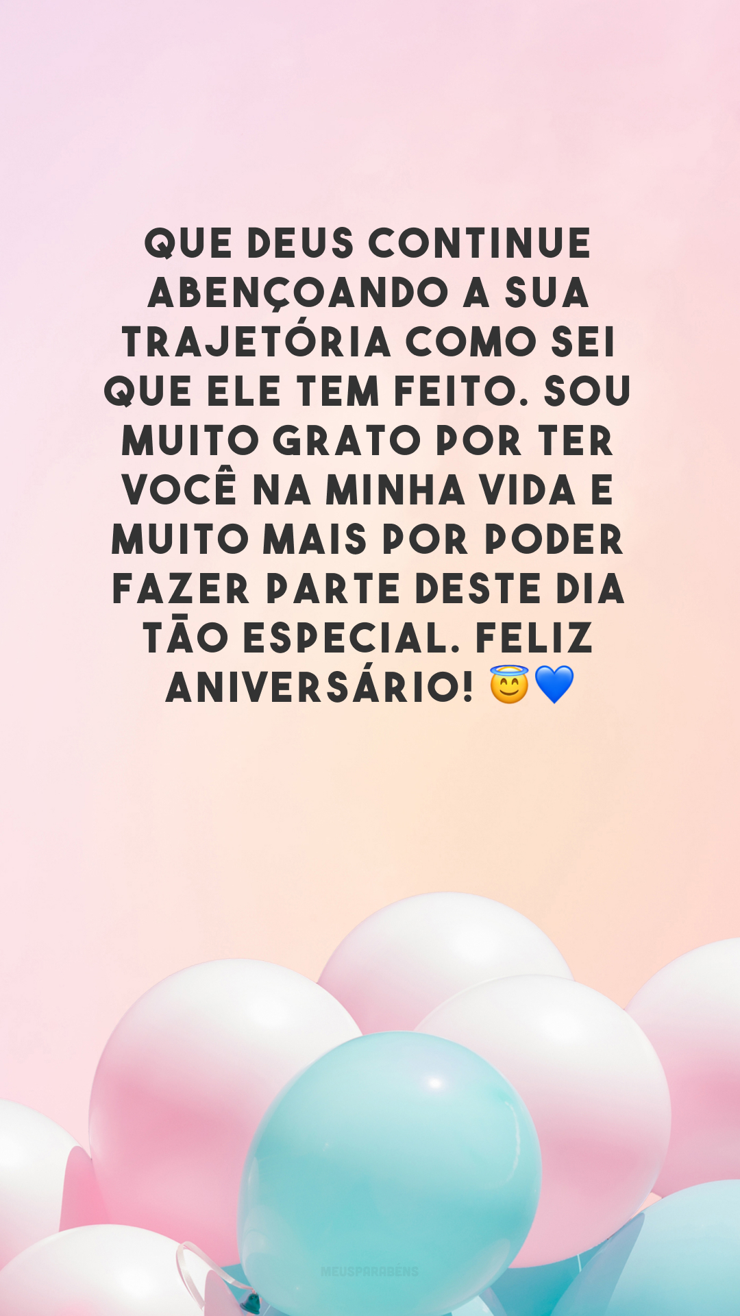 Que Deus continue abençoando a sua trajetória como sei que Ele tem feito. Sou muito grato por ter você na minha vida e muito mais por poder fazer parte deste dia tão especial. Feliz aniversário! 😇💙