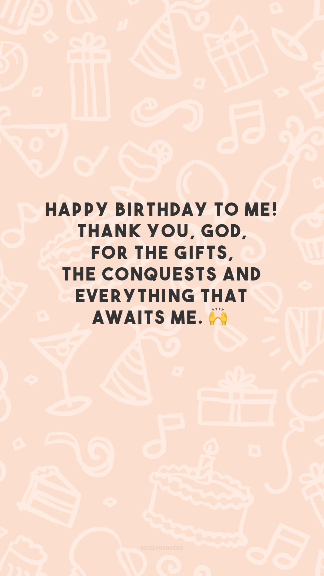 Happy birthday to me! Thank you, God, for the gifts, the conquests and everything that awaits me. 🙌

<p>(Feliz aniversário pra mim! Obrigada, Deus, pelas dádivas, pelas conquistas e por tudo o que me aguarda.)<p>
