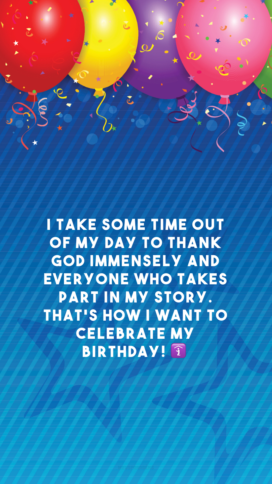 I take some time out of my day to thank God immensely and everyone who takes part in my story. That's how I want to celebrate my birthday! 🛐

<p>(Tiro um tempo do meu dia para agradecer imensamente a Deus e a todos que participam da minha história. É assim que quero comemorar meu aniversário!)<p>