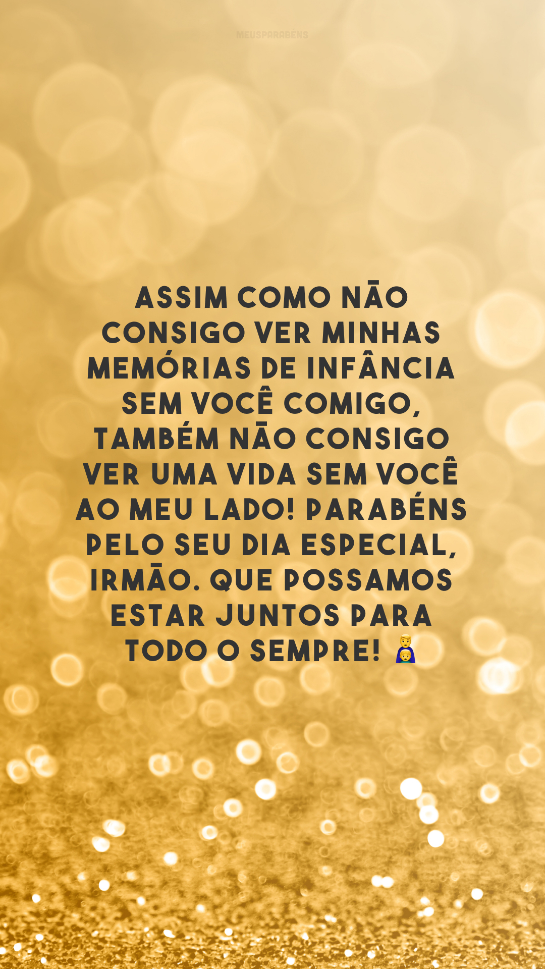 Assim como não consigo ver minhas memórias de infância sem você comigo, também não consigo ver uma vida sem você ao meu lado! Parabéns pelo seu dia especial, irmão. Que possamos estar juntos para todo o sempre! 👨‍👦