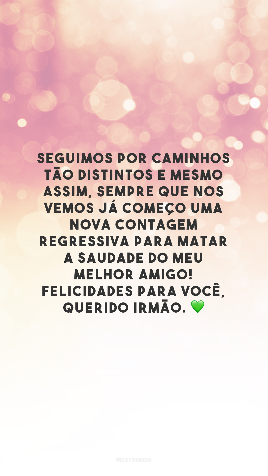 Seguimos por caminhos tão distintos e mesmo assim, sempre que nos vemos já começo uma nova contagem regressiva para matar a saudade do meu melhor amigo! Felicidades para você, querido irmão. 💚