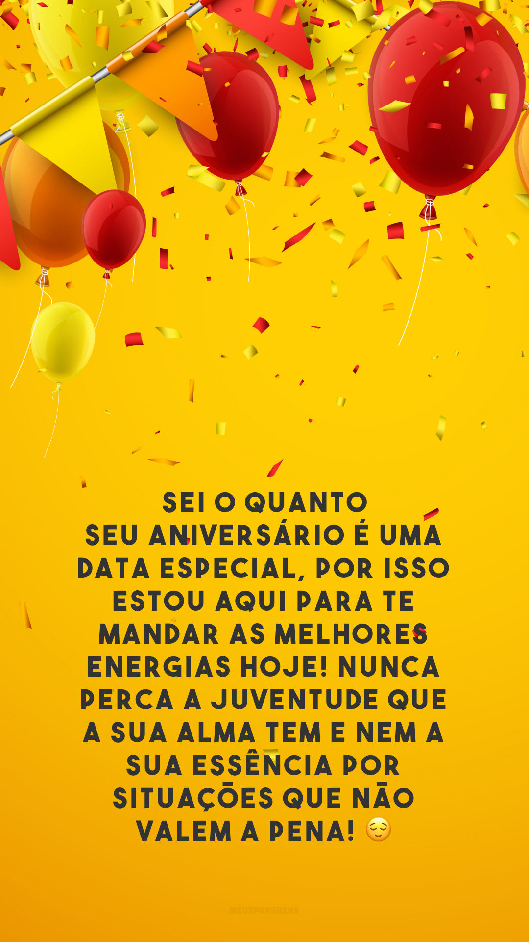 Sei o quanto seu aniversário é uma data especial, por isso estou aqui para te mandar as melhores energias hoje! Nunca perca a juventude que a sua alma tem e nem a sua essência por situações que não valem a pena! 😌