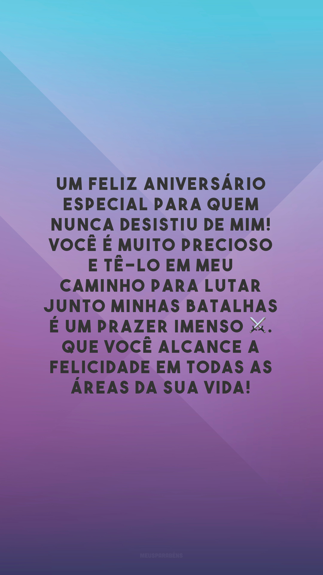 Um feliz aniversário especial para quem nunca desistiu de mim! Você é muito precioso e tê-lo em meu caminho para lutar junto minhas batalhas é um prazer imenso ⚔. Que você alcance a felicidade em todas as áreas da sua vida! 