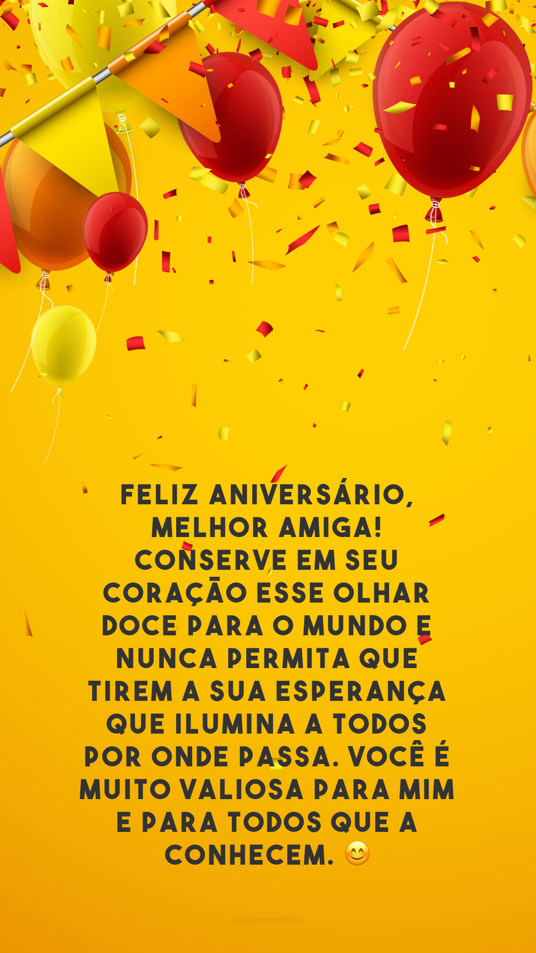 Feliz aniversário, melhor amiga! Conserve em seu coração esse olhar doce para o mundo e nunca permita que tirem a sua esperança que ilumina a todos por onde passa. Você é muito valiosa para mim e para todos que a conhecem. 😊