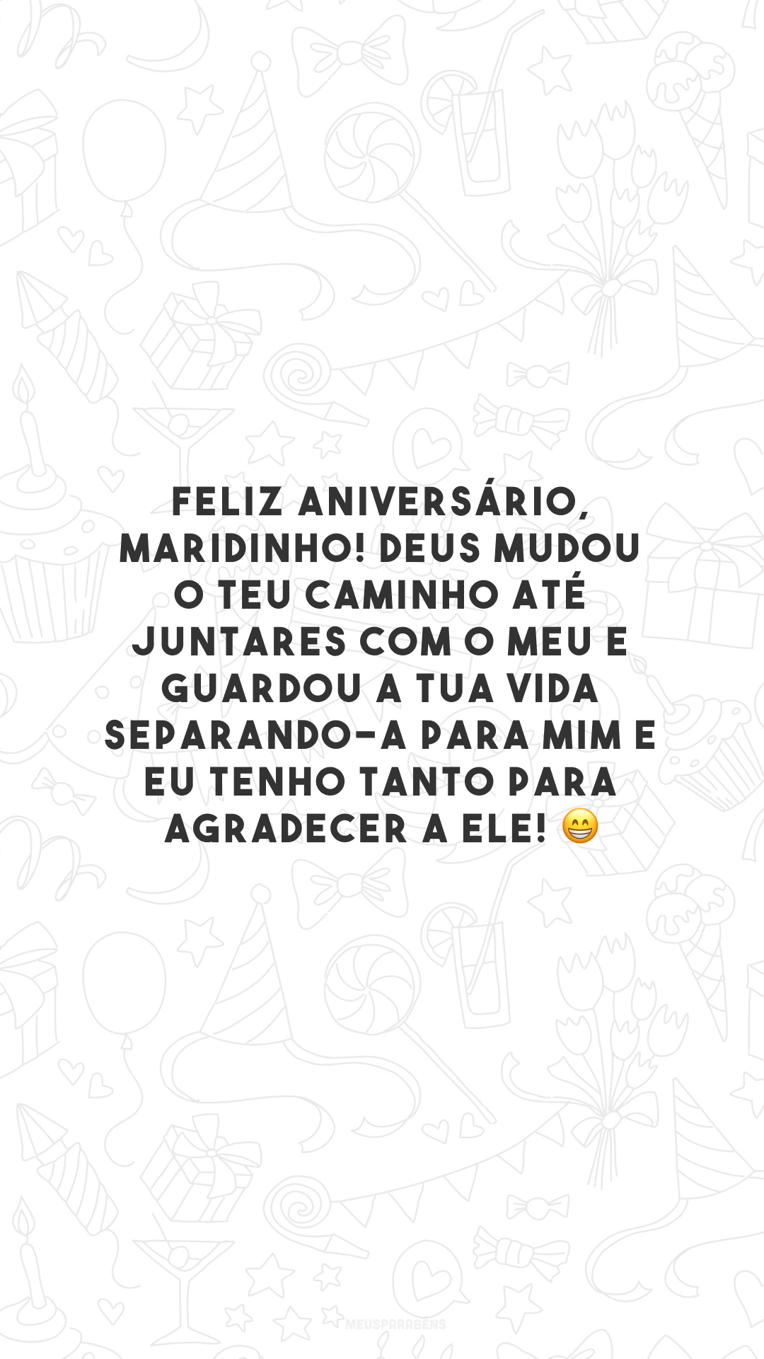 Feliz aniversário, maridinho! Deus mudou o teu caminho até juntares com o meu e guardou a tua vida separando-a para mim e eu tenho tanto para agradecer a Ele! 😁