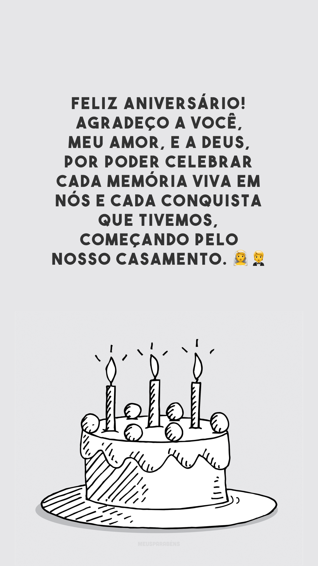 Feliz aniversário! Agradeço a você, meu amor, e a Deus, por poder celebrar cada memória viva em nós e cada conquista que tivemos, começando pelo nosso casamento. 👰🤵