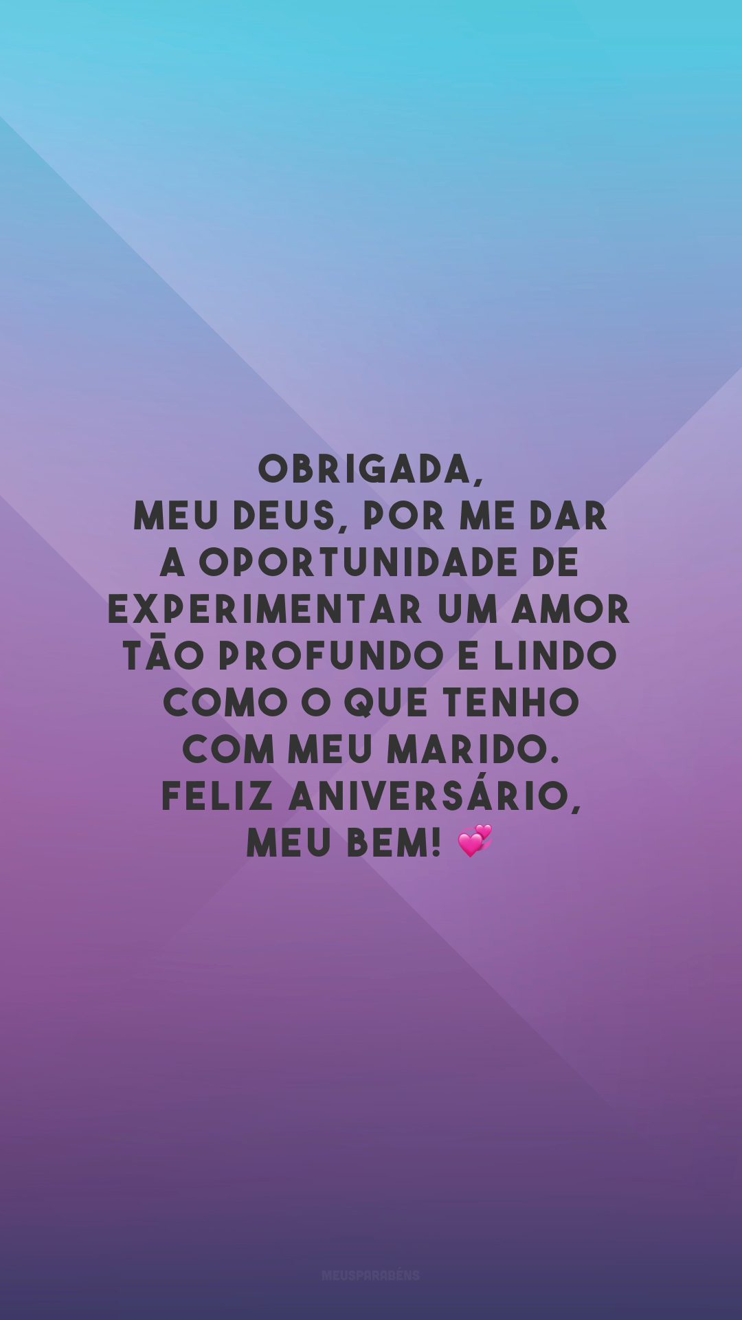 Obrigada, meu Deus, por me dar a oportunidade de experimentar um amor tão profundo e lindo como o que tenho com meu marido. Feliz aniversário, meu bem! 💞