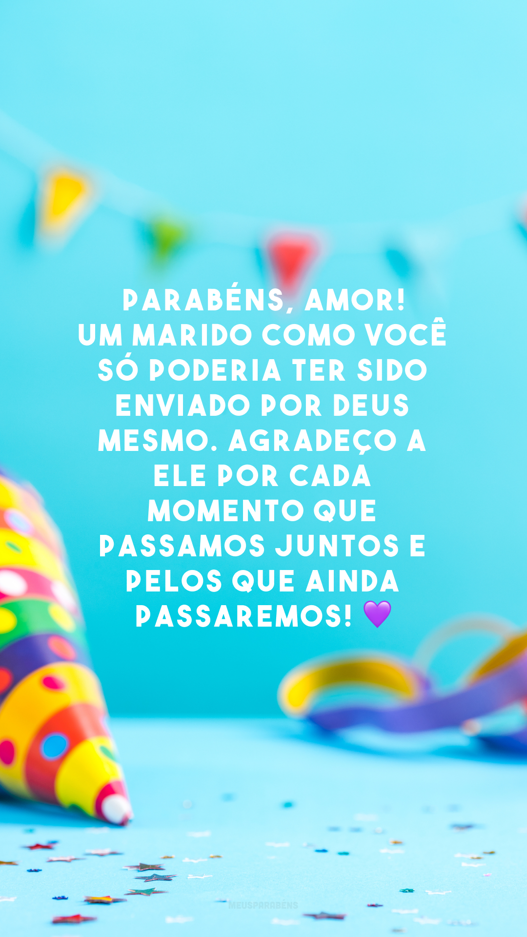 Parabéns, amor! Um marido como você só poderia ter sido enviado por Deus mesmo. Agradeço a Ele por cada momento que passamos juntos e pelos que ainda passaremos! 💜