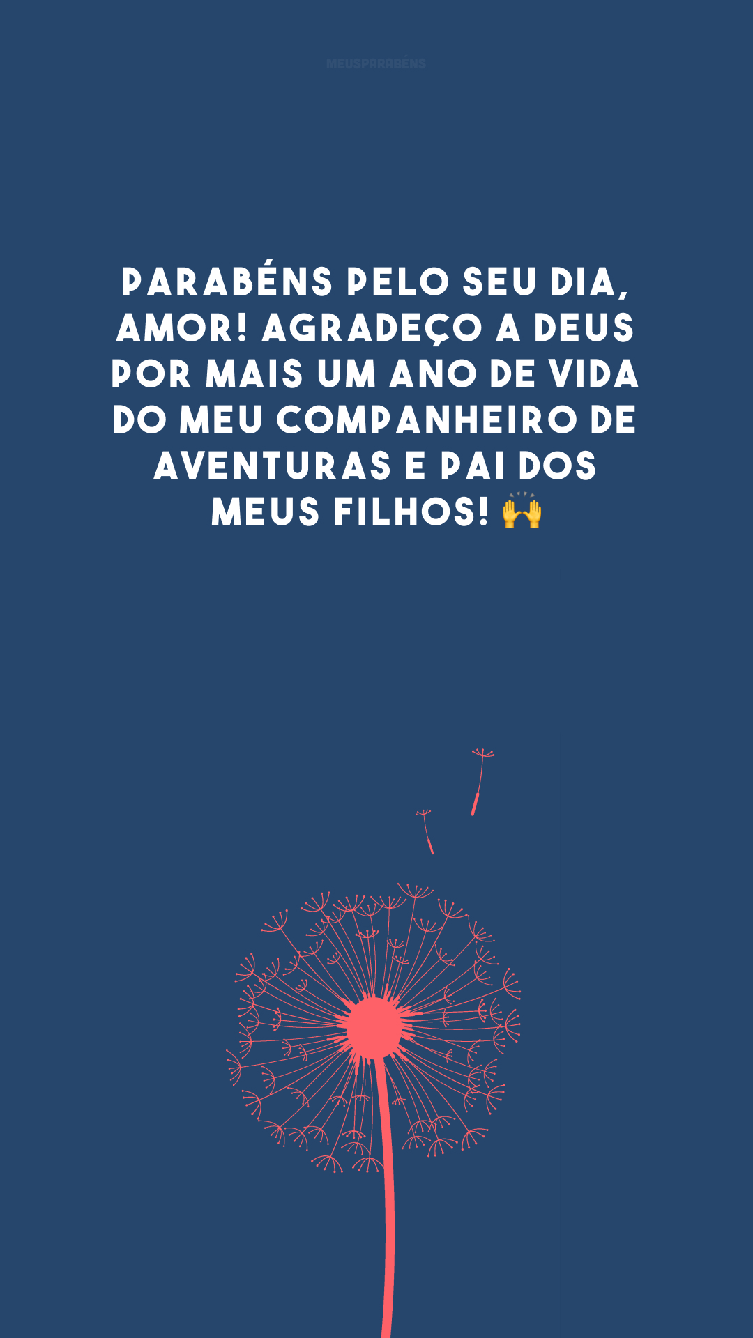 Parabéns pelo seu dia, amor! Agradeço a Deus por mais um ano de vida do meu companheiro de aventuras e pai dos meus filhos! 🙌