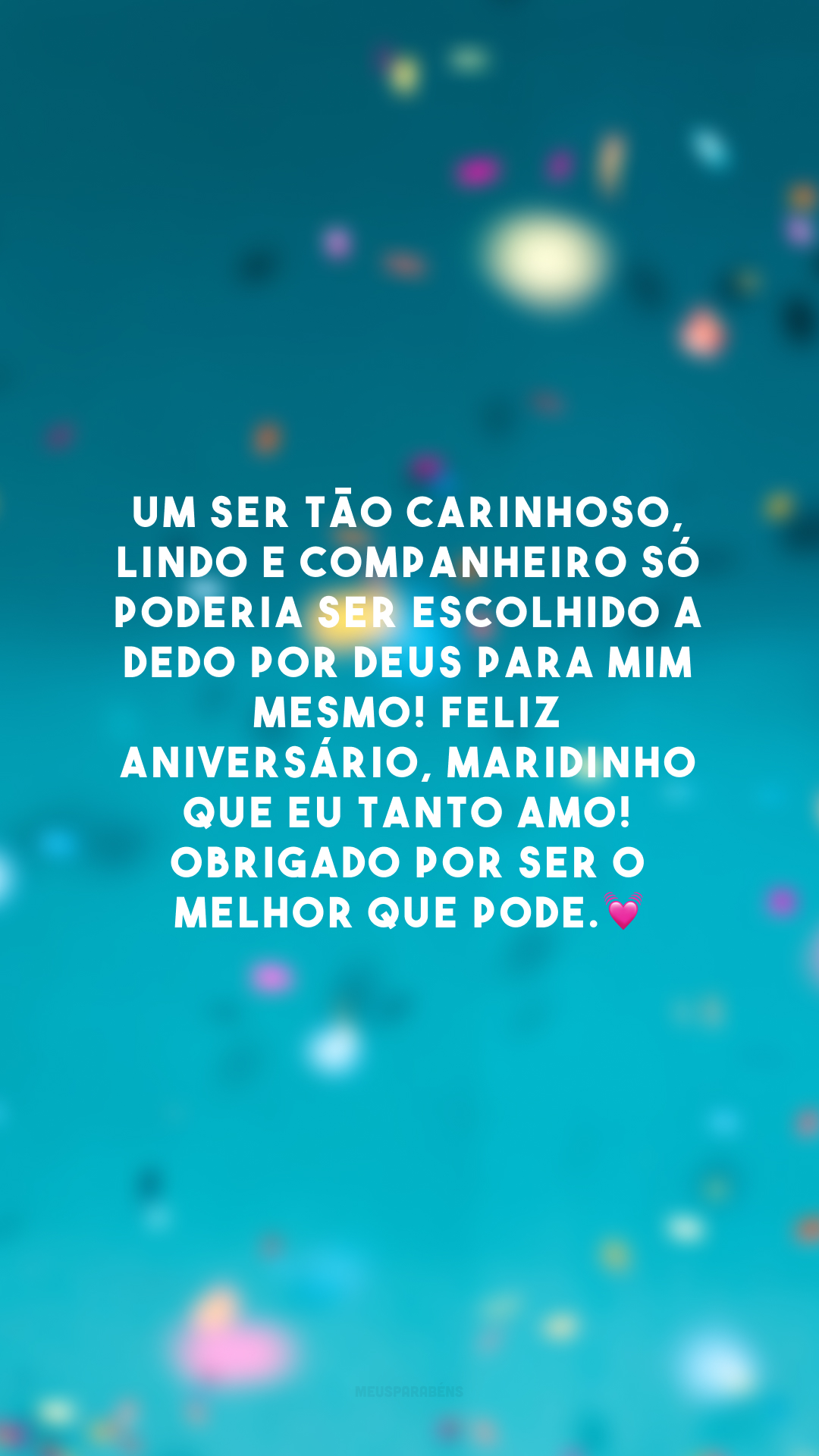 Um ser tão carinhoso, lindo e companheiro só poderia ser escolhido a dedo por Deus para mim mesmo! Feliz aniversário, maridinho que eu tanto amo! Obrigado por ser o melhor que pode.💓