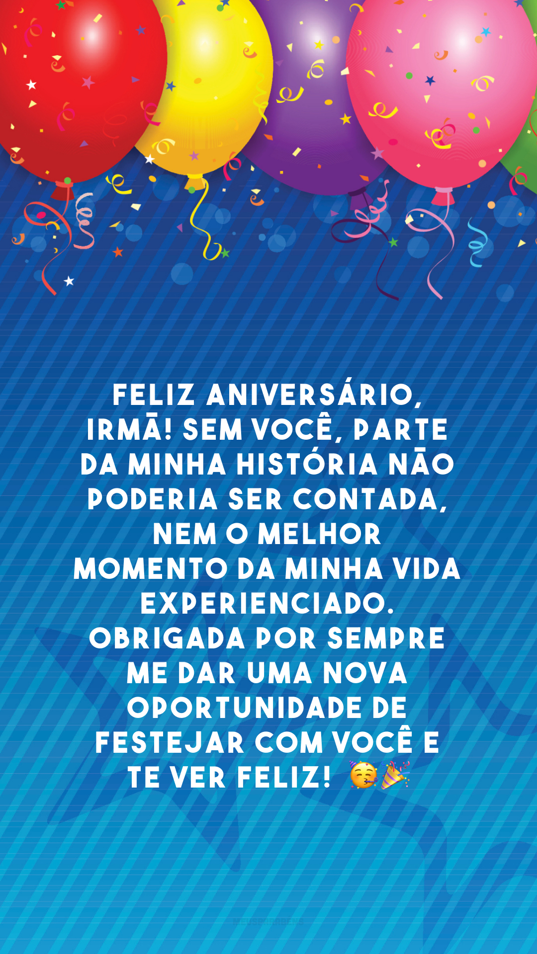 Feliz aniversário, irmã! Sem você, parte da minha história não poderia ser contada, nem o melhor momento da minha vida experienciado. Obrigada por sempre me dar uma nova oportunidade de festejar com você e te ver feliz!  🥳🎉