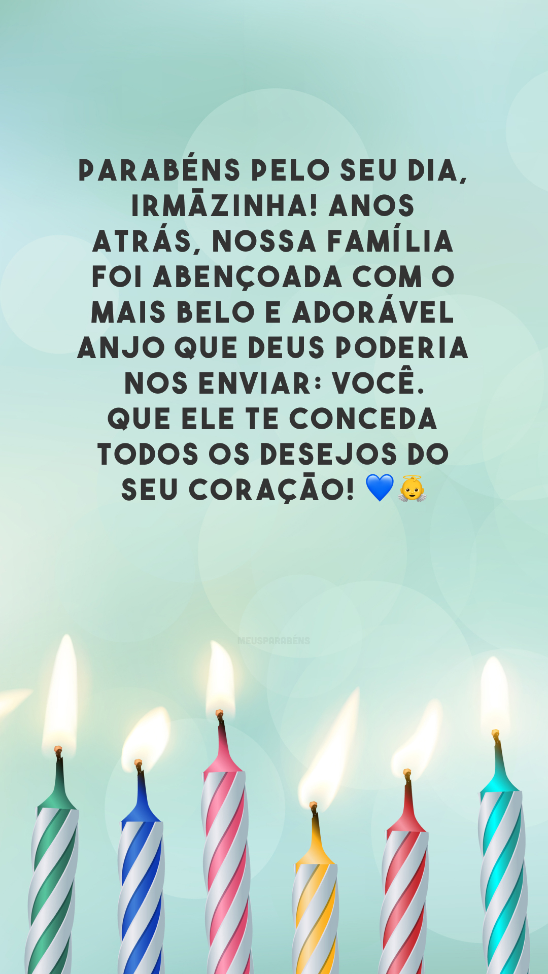 Parabéns pelo seu dia, irmãzinha! Anos atrás, nossa família foi abençoada com o mais belo e adorável anjo que Deus poderia nos enviar: você. Que Ele te conceda todos os desejos do seu coração! 💙👼