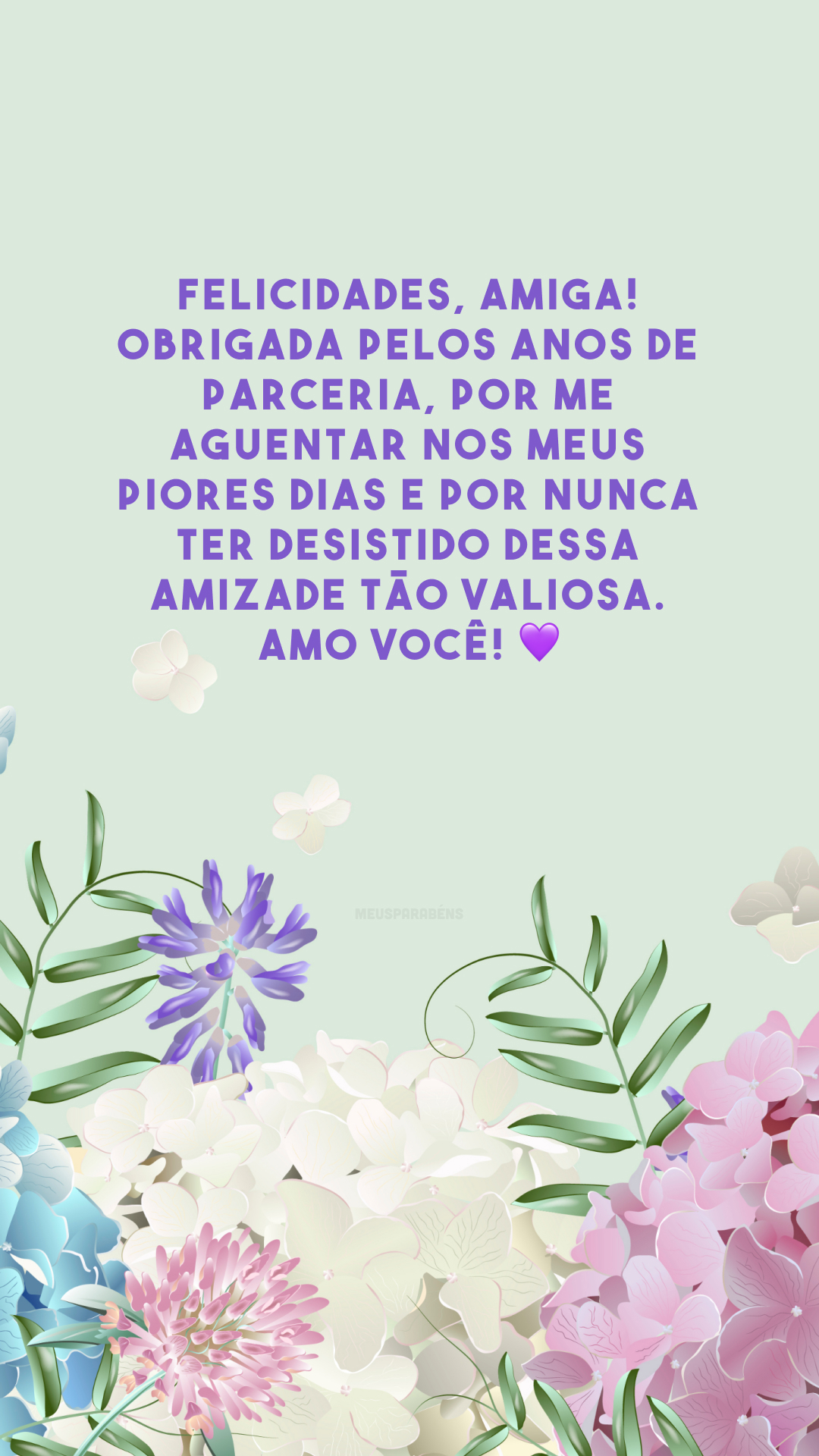 Felicidades, amiga! Obrigada pelos anos de parceria, por me aguentar nos meus piores dias e por nunca ter desistido dessa amizade tão valiosa. Amo você! 💜