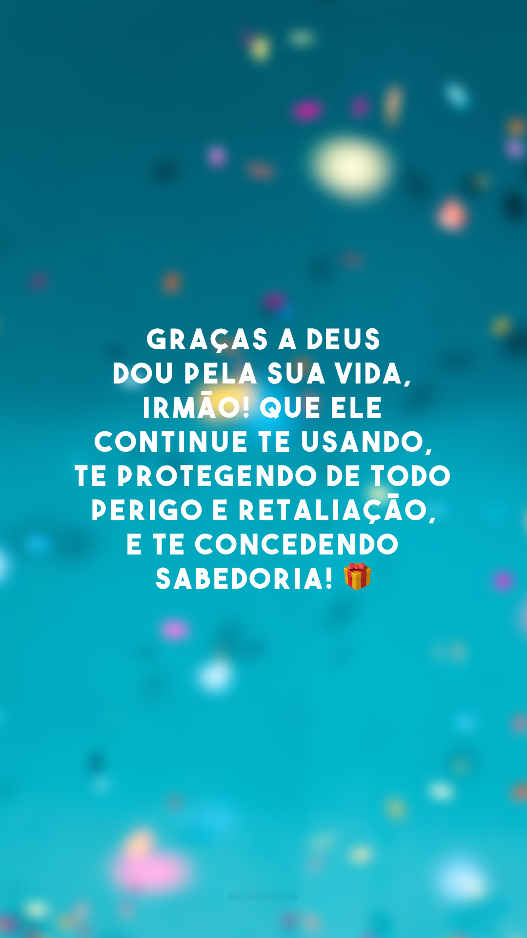 Graças a Deus dou pela sua vida, irmão! Que Ele continue te usando, te protegendo de todo perigo e retaliação, e te concedendo sabedoria! 🎁