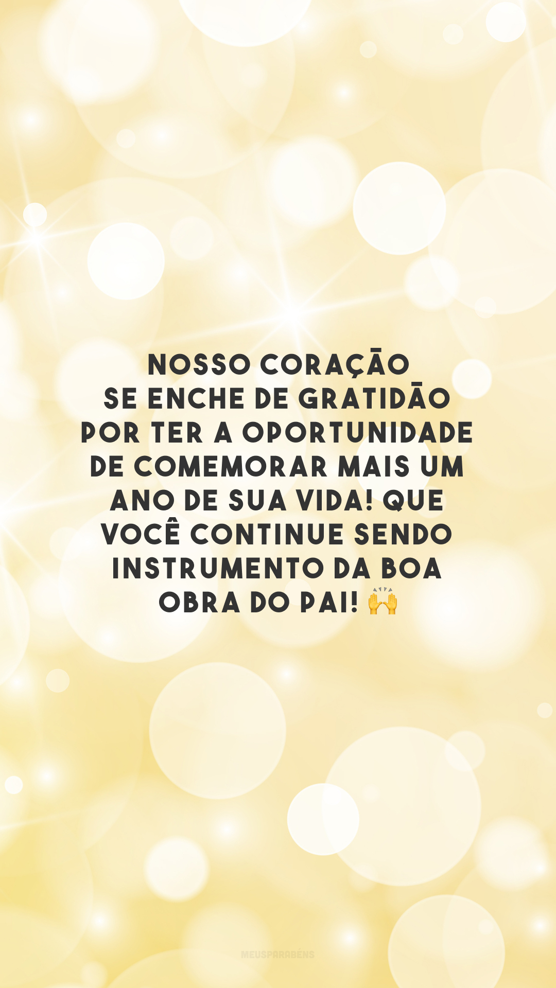 Nosso coração se enche de gratidão por ter a oportunidade de comemorar mais um ano de sua vida! Que você continue sendo instrumento da boa obra do Pai! 🙌